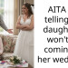 AITA for telling my daughter I won’t be coming to her wedding?