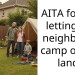 AITA for not letting my neighbours camp on my land?