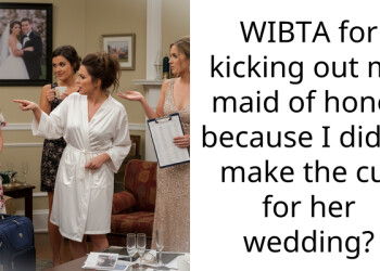 WIBTA for kicking out my maid of honor because I didn’t make the cut for her wedding?
