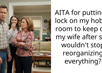 AITA for putting a lock on my hobby room to keep out my wife after she wouldn’t stop reorganizing everything?