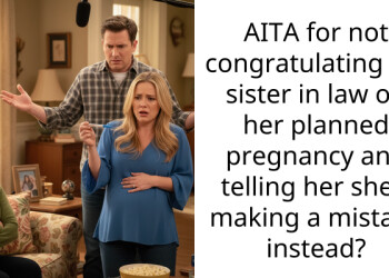 AITA for not congratulating my sister in law on her planned pregnancy and telling her she’s making a mistake instead?
