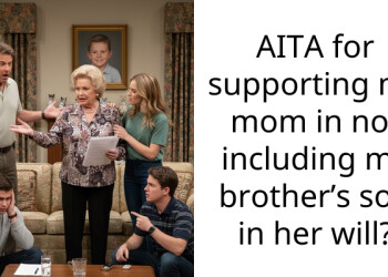 AITA for supporting my mom in not including my brother’s son in her will?