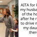 AITA for kicking my husband out of the hospital after he refused to drive me and my daughter there?