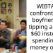 WIBTA if I confronted my boyfriend for tipping a waiter $60 instead of spending the money on me?