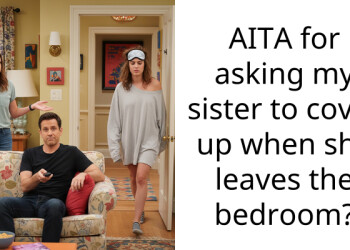AITA for asking my sister to cover up when she leaves the bedroom?