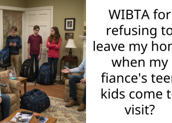 WIBTA for refusing to leave my home when my fiance’s teen kids come to visit?