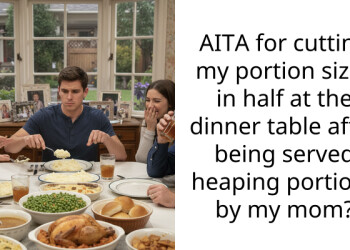AITA for cutting my portion sizes in half at the dinner table after being served heaping portions by my mom?