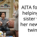 AITA for not helping my sister with her newborn twins?