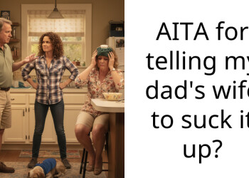 AITA for telling my dad’s wife to suck it up?