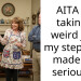 AITA for taking a weird joke my stepmom made too seriously?