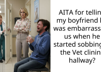 AITA for telling my boyfriend he was embarra*sing us when he started sobbing in the Vet clininc hallway?