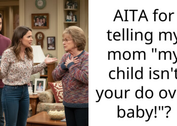 AITA for telling my mom “my child isn’t your do over baby!”?