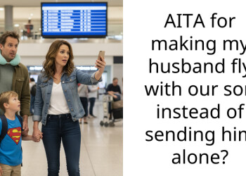 AITA for making my husband fly with our son instead of sending him alone?