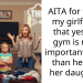 AITA for telling my girlfriend that yes, the gym is more important to me than her and her daughter?