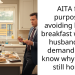 AITA for purposely avoiding having breakfast with my husband and demanding to know why he was still home?