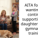 AITA for not wanting to continue supporting my daughter’s (12F) gymnastics training