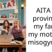 AITA for proving to my family my mother is misogynistic?