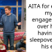 AITA for ending my engagement over him having a sleepover with his ex