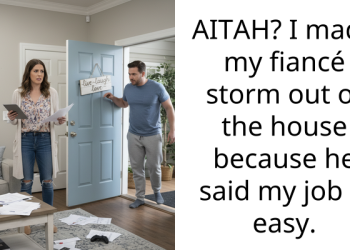 AITAH? I made my fiancé storm out of the house because he said my job is easy.