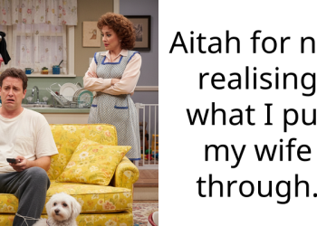 Aitah for not realising what I put my wife through.