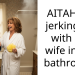 AITAH for j**king off with my wife in the bathroom?