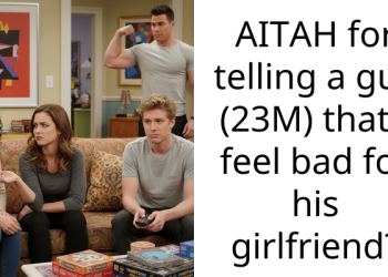 AITAH for telling a guy (23M) that I feel bad for his girlfriend?