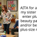 AITA for advising my sister to only enter plus-size beauty pageants and/or become a plus-size model ?
