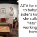 AITA for refusing to babysit my sister’s kids after she called me “lazy” for working from home?