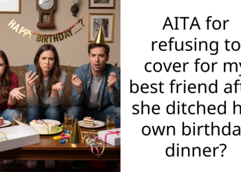 AITA for refusing to cover for my best friend after she ditched her own birthday dinner?