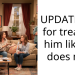 UPDATE aita for treating him like he does me.