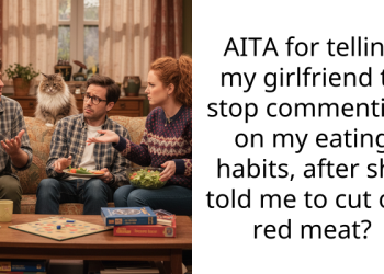 AITA for telling my girlfriend to stop commenting on my eating habits, after she told me to cut out red meat?