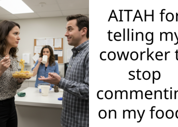 AITAH for telling my coworker to stop commenting on my food?