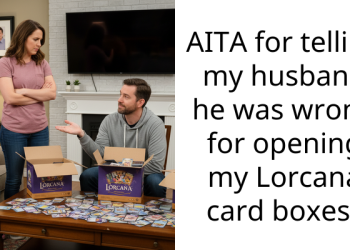 AITA for telling my husband he was wrong for opening my Lorcana card boxes?