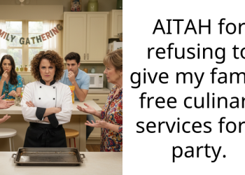 AITAH for refusing to give my family free culinary services for a party.