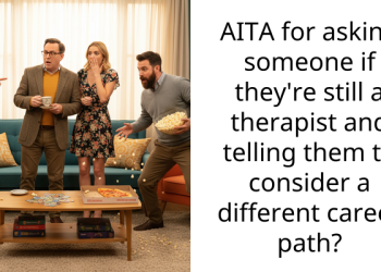 AITA for asking someone if they’re still a ther***st and telling them to consider a different career path?