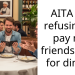AITA for refusing to pay my friends back for dinner
