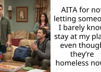 AITA for not letting someone I barely know stay at my place even though they’re homeless now?