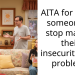 AITA for telling someone to stop making their insecurities my problem?