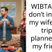 WIBTAH if I don’t include my wife on a trip I planned for my friend?