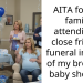 AITA for my family attending a close friends funeral instead of my brothers baby shower?