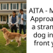 AITA – My Kid Approached a strangers dog in our front yard