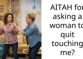 AITAH for asking a woman to quit touching me?