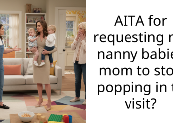 AITA for requesting my nanny babies mom to stop popping in to visit?