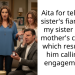 Aita for telling my sister’s fiance that my sister hid my mother’s cheating which resulted in him calling the engagement off