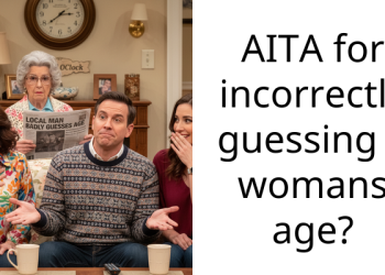 AITA for incorrectly guessing a womans age?