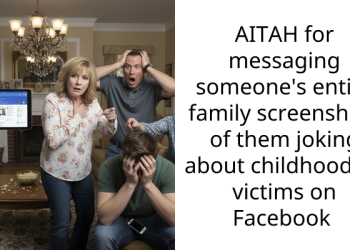 AITAH for messaging someone’s entire family screenshots of them joking about childhood SA victims on Facebook