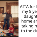 AITA for leaving my 5 year old daughter at home and just taking my son to the cinema?