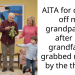 AITA for cutting off my grandparents after my grandfather grabbed my son by the throat?