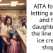 AITA for not letting a mom and her daughter cut the line at the ice cream shop?