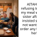 AITAH for refusing to share my meal with my sister after she insisted she did not want me to order any food for her?